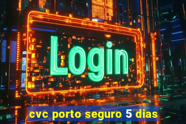 cvc porto seguro 5 dias